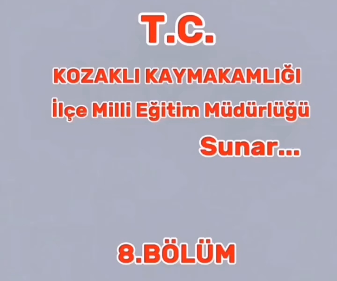 İlçe Millî Eğitim Müdürlüğümüzün Hazırlamış Olduğu Video (8. Bölüm)